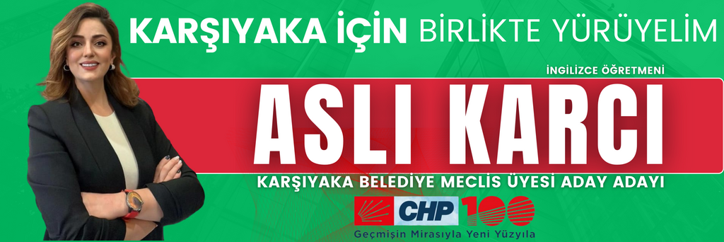 Aslı Karcı - CHP Karşıyaka Belediye Meclis Üyesi Aday Adayı