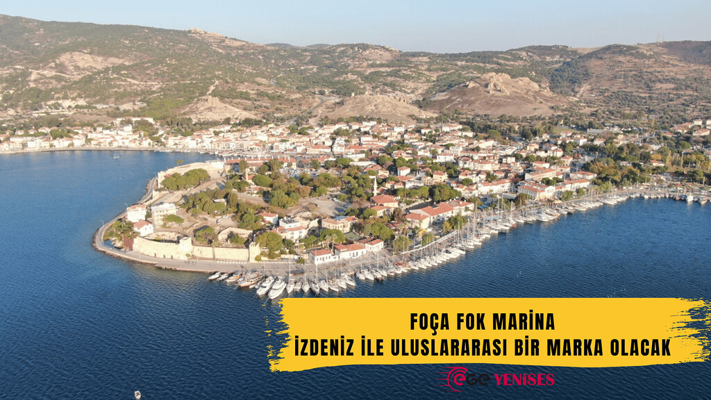 Foça Fok Marina İZDENİZ ile uluslararası bir marka olacak.