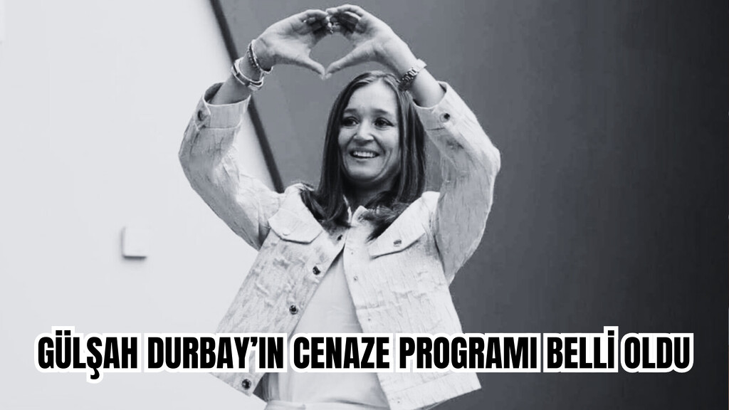 Gülşah Durbay'ın cenaze programı belli oldu.