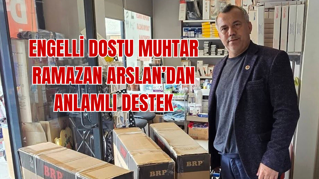Engelli Dostu Muhtar Ramazan Arslan