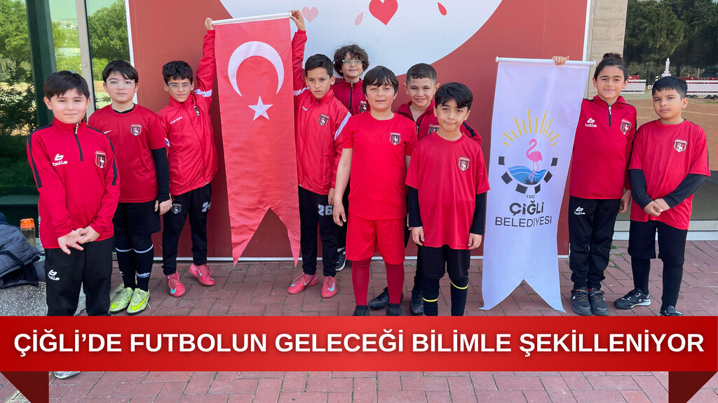 Çiğli Belediyesi Futbol Spor Okulu ve genç sporcuların bilimsel eğitim çalışmaları
