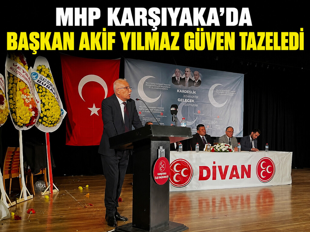 MHP Karşıyaka’da Başkan Akif Yılmaz Güven Tazeledi