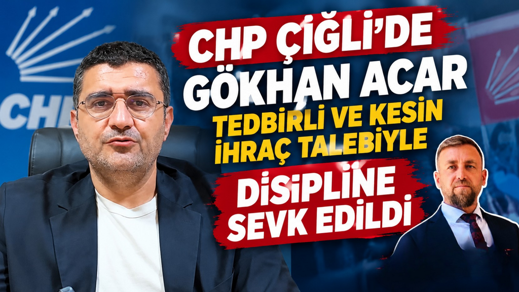 CHP Çiğli İlçe Başkanı Süleyman Karadağ, Meclis Üyesi Gökhan Acar'ın disipline sevik edildiğini açıkladı.
